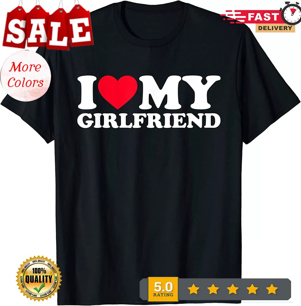2025/NEW LIMITED I Love My Girlfriend I Heart My Girlfriend Fun T-Shirt – MADE I