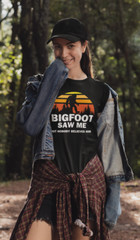 Bigfoot Saw Me But Nobody Believes Him T-Shirt Camping Shirts Sasquatch Hiking