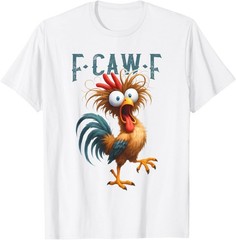 F-Caw-F Funny Chicken Humor F-Caw-F Quote Rooster Unisex T-Shirt