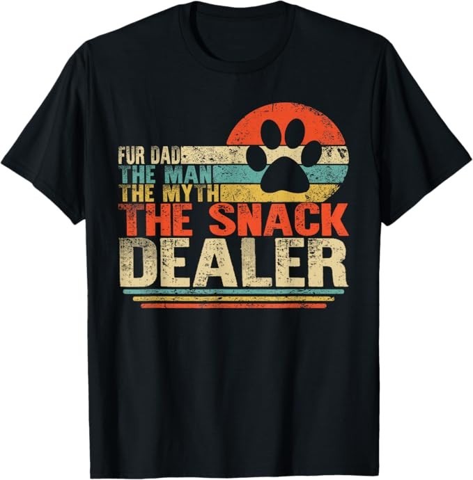 Dog Fathers Day Fur Dad The Man The Myth The Snack Dealer T-Shirt