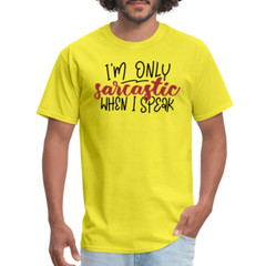 I’m Only Sarcastic When I Speak T-Shirt