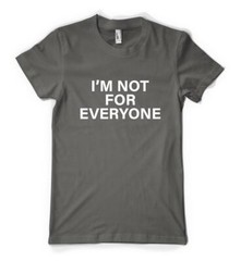 I’m Not For Everyone Funny Humourous Sloigan Personalised Unisex Adult T Shirt