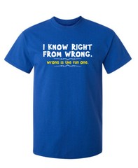I Know Right From Wrong Sarcastic Humor Super Soft Ring Spun T Shirt