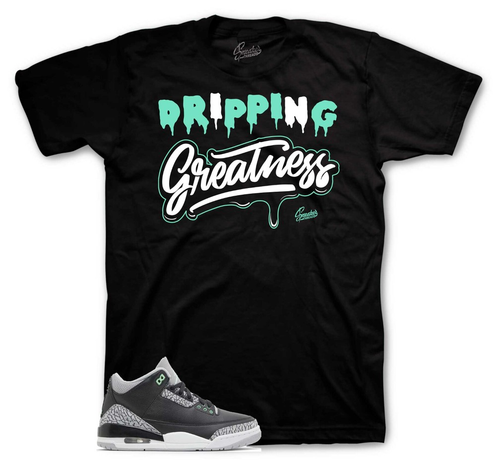 Sneaker Tees To Match Jordan 3 Green Glow Shoes – Dripping Greatness Shirt