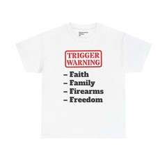 Trigger Warning: Faith, Family, Firearms, Freedom T-Shirt