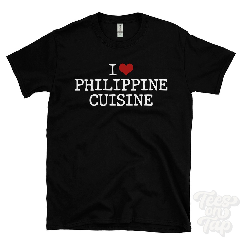 I LOVE PHILIPPINE CUISINE T-SHIRT heart 8 filipino food asian recipes southeast