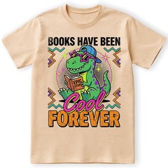 Books Have Been Cool Forever T-Shirt Retros Dinosaur Reader Teacher Tee