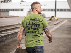 I Have PTSD Pretty Tired Of Stupid Democrats funny political shirts republican