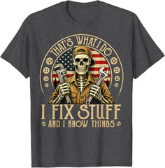 Retro That’s What I Do I Fix Stuff and I Know Things Gifts T-Shirt