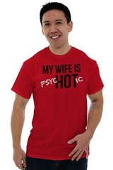 My Wife Is Hot Funny Psychotic Husband Gift Mens Casual Crewneck T Shirts Tees