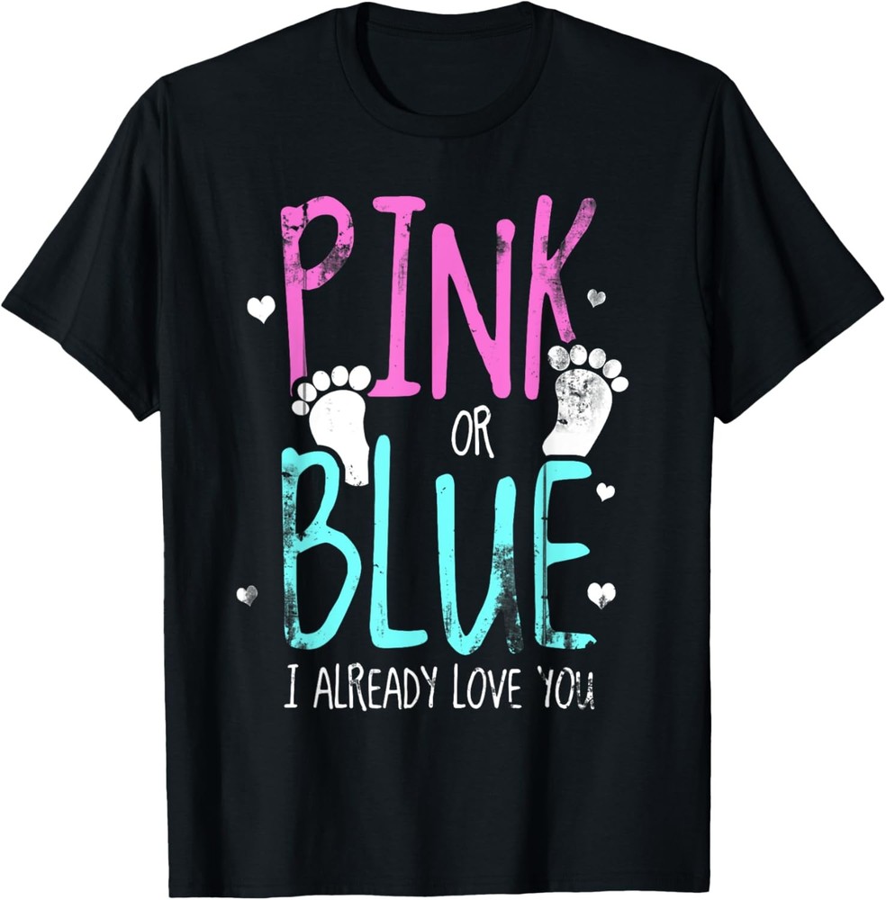 Pink Or Blue I Already Love You Gender Reveal T-Shirt