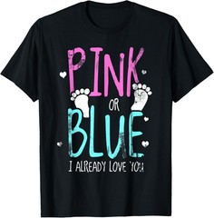 Pink Or Blue I Already Love You Gender Reveal T-Shirt