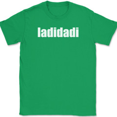 ladidadi T-Shirt Funny Humor Music Song Lyrics Novelty Gift Text Tee