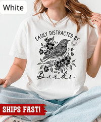 Bird Watching Tee Easily Distracted By Birds Shirt Funny Bird Lover Gift Tee