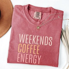 Comfort Tee Weekends Coffee Energy Shirt Relaxed Fit Soft