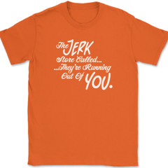 The Jerk Store Called Their Running Out of You T-Shirt Tee Funny TV Show Gift