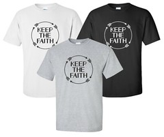 “Keep The Faith” T-Shirt trust in God believe in Jesus Christ christian bible