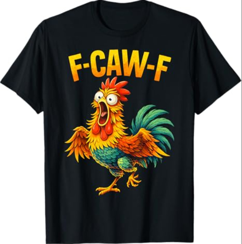 F Caw F Rooster Funny Bird Chicken Whisperer Fawk Men Women T-Shirt