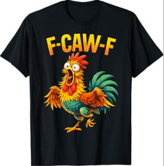 F Caw F Rooster Funny Bird Chicken Whisperer Fawk Men Women T-Shirt