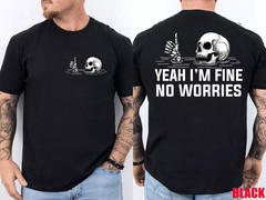 2 Sides Yeah I’m Fine No Worries Skull Vintage Humor Quote T-Shirt