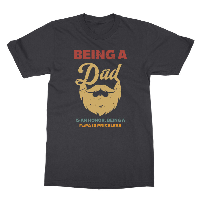 Being A Dad Is An Honor Papa Is Priceless Funny Beard Unisex T-Shirt