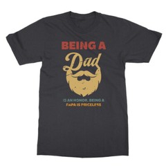 Being A Dad Is An Honor Papa Is Priceless Funny Beard Unisex T-Shirt