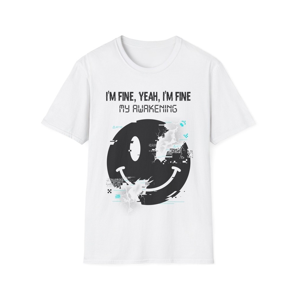 I’M FINE, YEAH, I’M FINE T-Shirt THE GLITCHED SMILEY