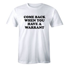 Come Back When You Have A Warrant – Weekend Offender Men’s T-shirt