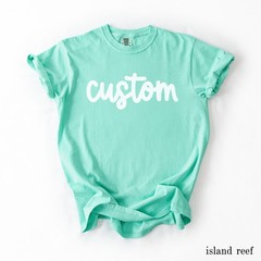 Custom Text Shirt, Custom Comfort Colors Shirt, Personalized Shirt, Custom T-Shi