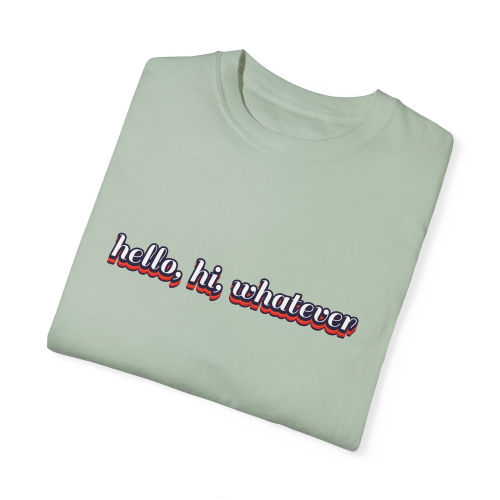Hello Hi Whatever Graphic T-shirt, Oversized Tee, Funny Gift for Birthday