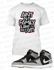 Aint No Family Like the One I Got Tee Shirt J1 Mid Elephant Sneaker Big Tall Sm