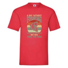 A Day Without Fishing Probably Wouldn’t Kill Me But Why Take The Risk Small-2XL