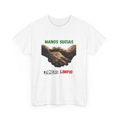 Manos Sucias , Dinero Limpio T-shirt Mexican Tri-color Raza