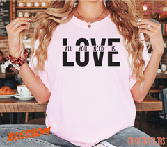 Unisex All You Need Is Love T shirt Men T shirt Women valanity day Romantic