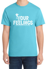 F Your Feelings Funny Hilarious Tee Graphic Design Tee T-Shirt