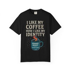 Coffee Identity Gender Roast Tee, Pride Apparel, LGBT Gift, Funny Everyday Wear