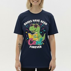Books Have Been Cool Forever T-Shirt Cute T-Rex Reading Dinosaur Student