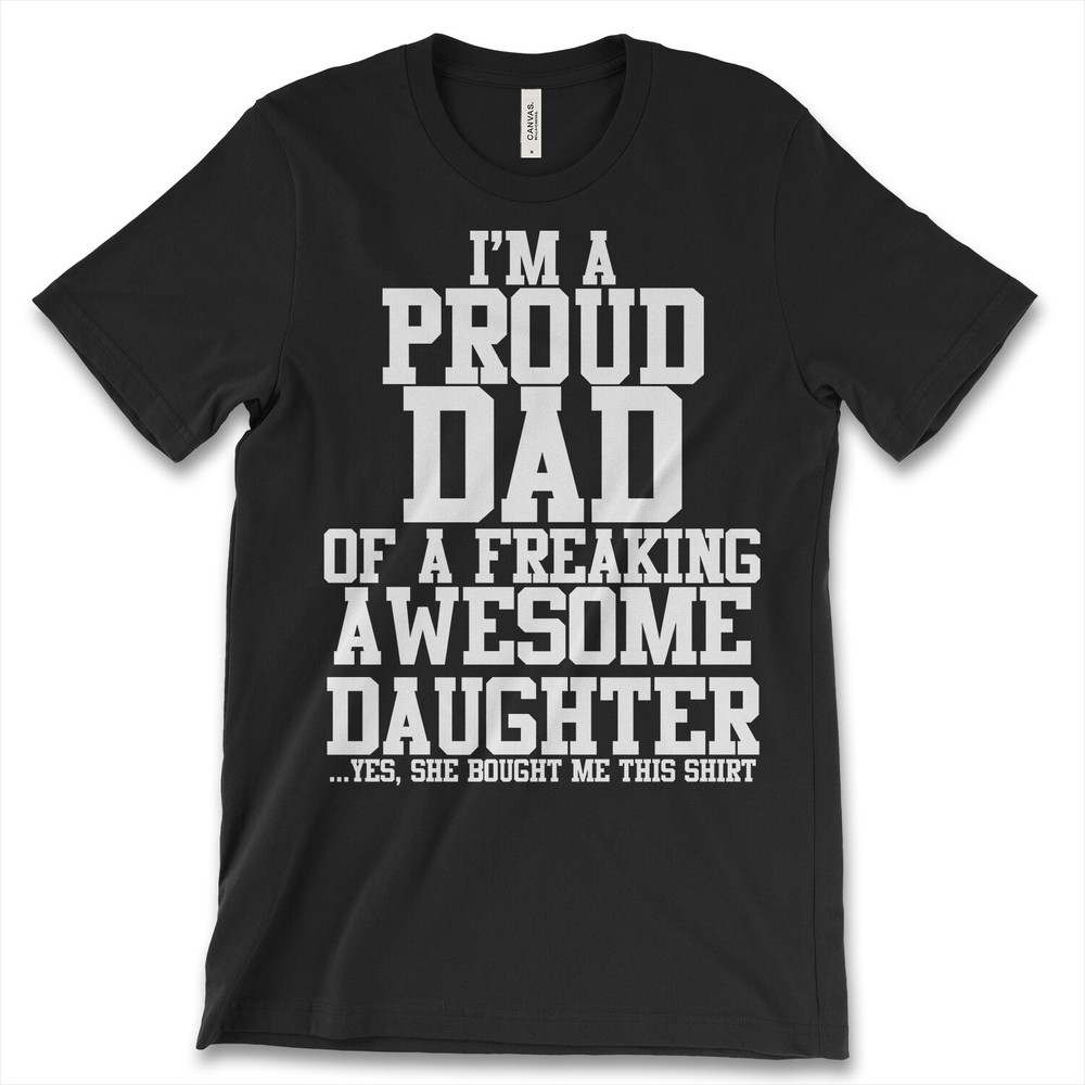 I’m Proud Dad Of A Freaking Awesome Daughter New Men’s Shirt Short Sleeves Tees