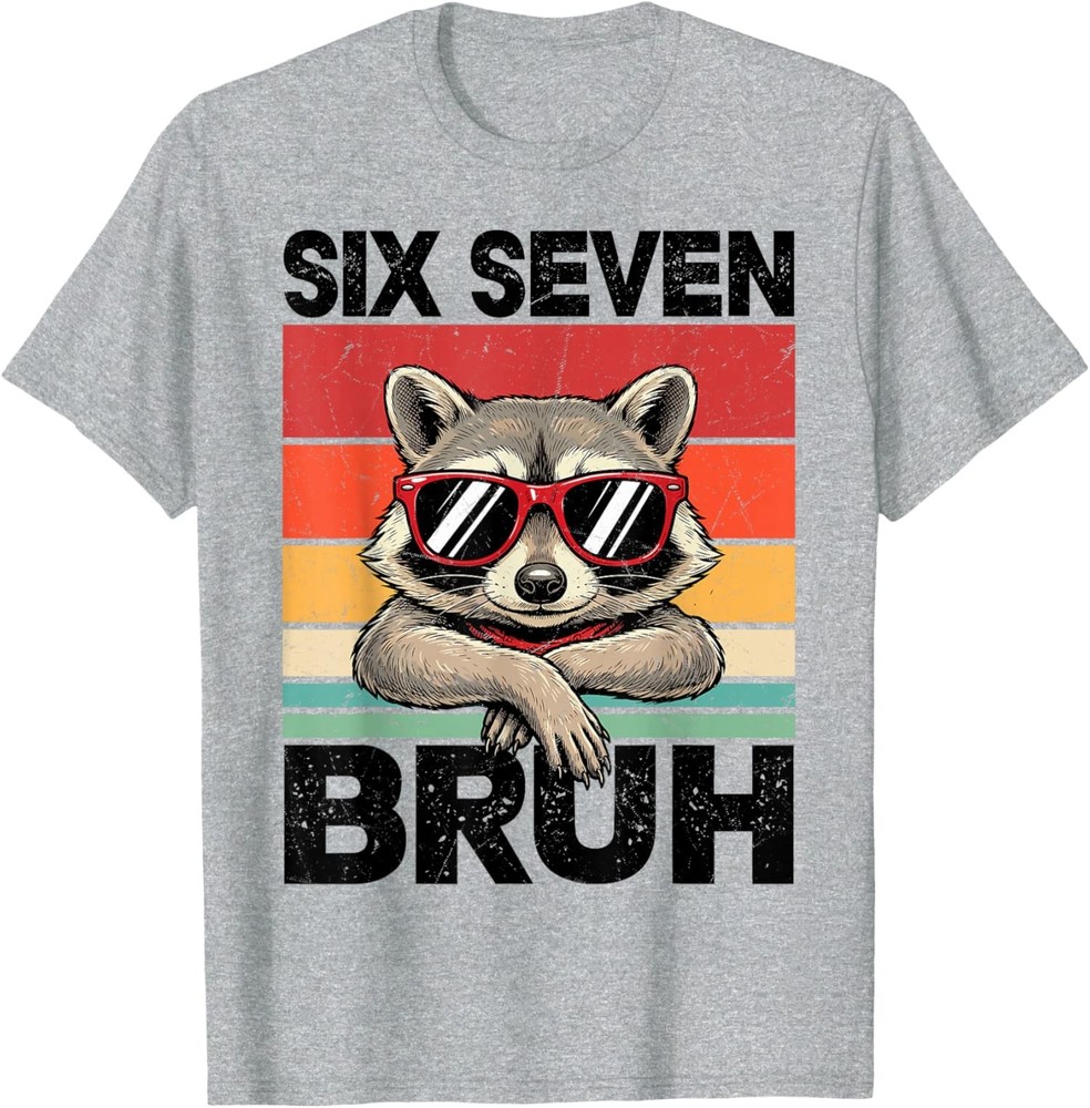 Funny 67 Meme 6 7 Six Seven Bruh Raccoon T-Shirt