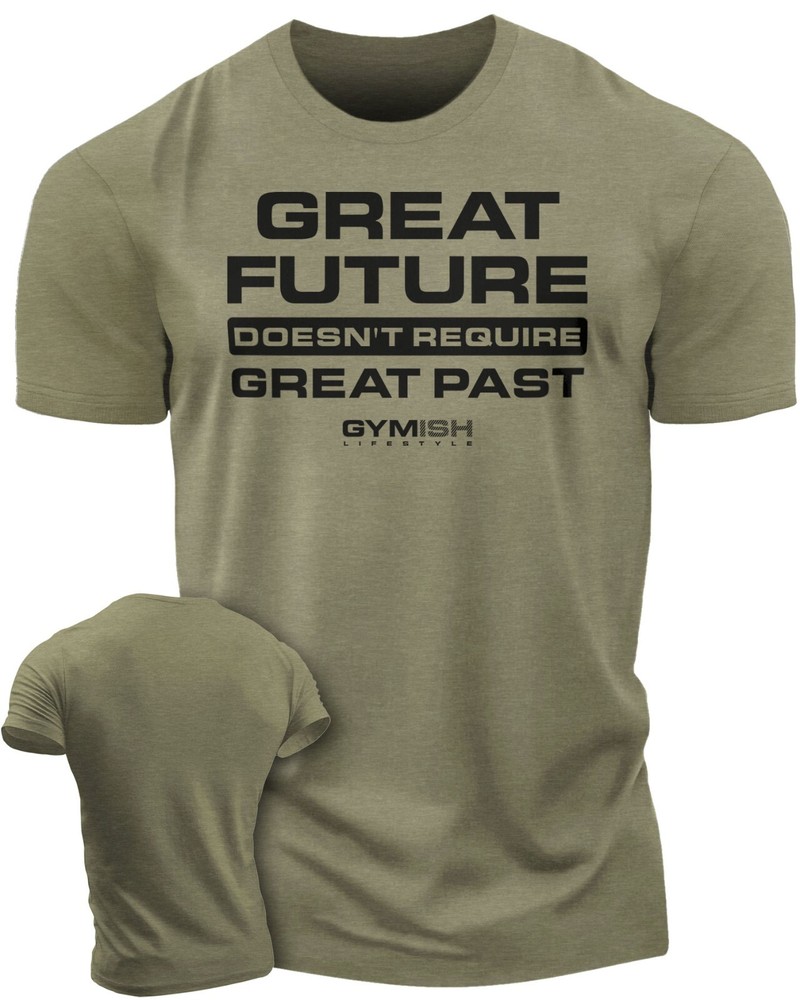 103. Great Future Funny Motivational Workout Gym T-Shirt for Men