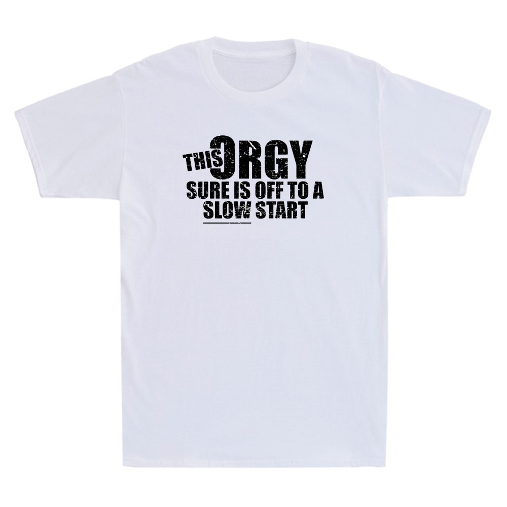 This Orgy Sure Is Off To A Slow Start Funny Sarcastic Quote Retro Men’s T-Shirt