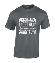 I HAVE IT ALL TOGETHER MENS T SHIRT PRINTED SLOGAN FUNNY GIFT IDEA PRESENT TOP