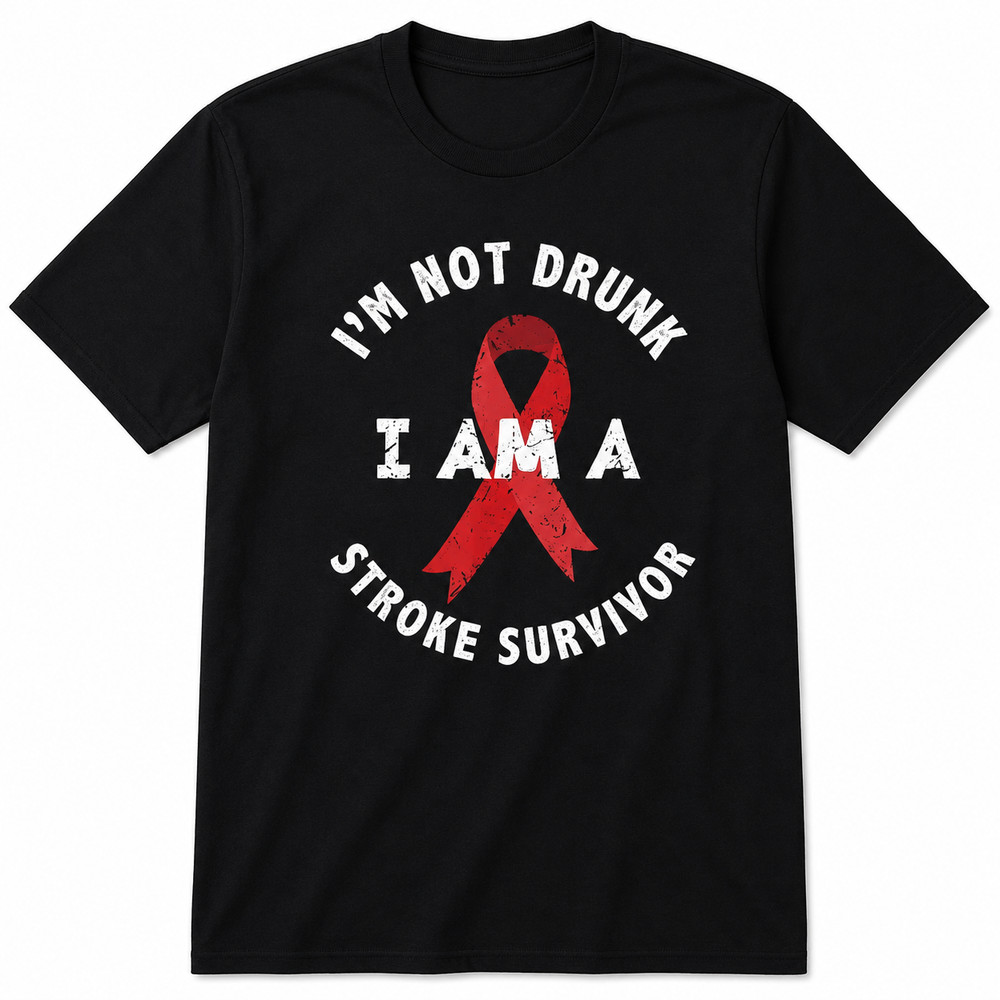 I’m Not Drunk I’m a Stroke Survivor Funny Stroke Awareness T-Shirt