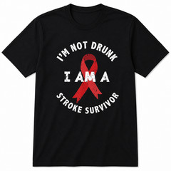 I’m Not Drunk I’m a Stroke Survivor Funny Stroke Awareness T-Shirt
