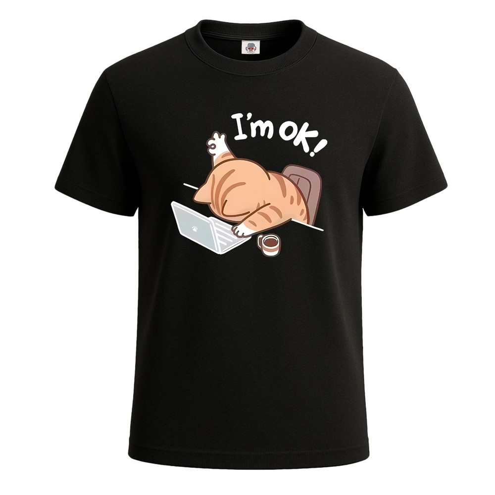 I’m Ok Office Hard Work Cat Novelty Gift Men’s T Shirt Funny Party Shirt Top