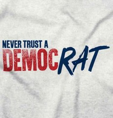 Never Trust A Democrat Rat Political Party Womens or Mens Crewneck T Shirt Tee