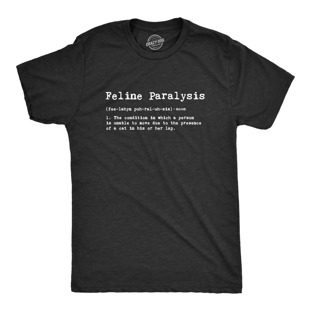 Mens Feline Paralysis T shirt Funny Cat Lover Cute Pet Kitty Crazy Cat Lady Tee