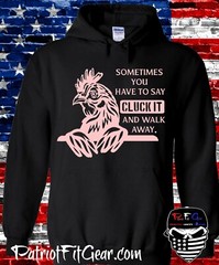 t-shirt, Chickens, Sometimes You Have To Say CLUCK IT, Poultry Farm, Hen, Hoodie