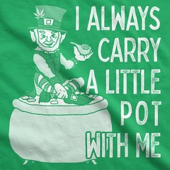 Mens I Always Carry A Little Pot With Me T Shirt Funny Saint Patricks Day Tee