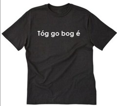Tog Go Bog E T-shirt Funny Hilarious Irish Ireland Take It Easy Tee Shirt Celtic
